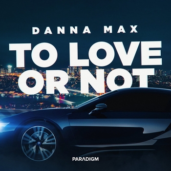 Danna Max – To Love or Not (Single 2022)