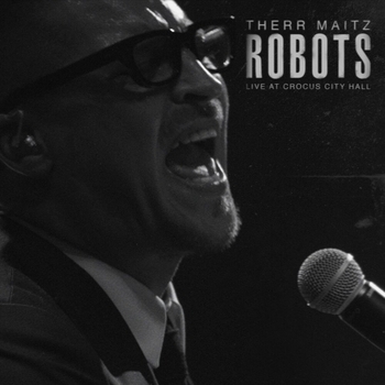 Therr Maitz – Robots (Live at Crocus City Hall) (Single 2020) (Live at Crocus City Hall)