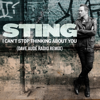 Sting – I Can't Stop Thinking About You (Dave Audé Radio Remix)