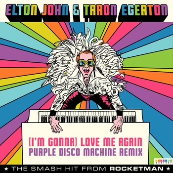 Elton John – (I'm Gonna) Love Me Again (From "Rocketman" / Purple Disco Machine Remix)