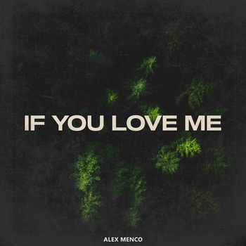 Alex Menco – If You Love Me (2025)