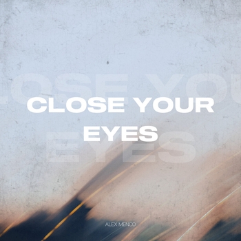 Alex Menco – Close Your Eyes (Новинки 2022)