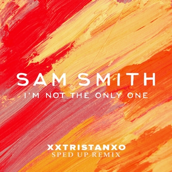 Sam Smith – I'm Not The Only One (Sped Up)