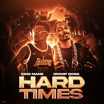 King Mane – Hard Times (feat. Snoop Dogg)