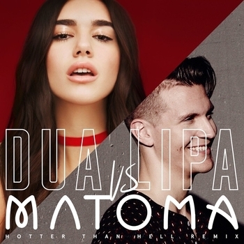 Dua Lipa – Hotter Than Hell (Dua Lipa vs. Matoma) (Matoma Remix)