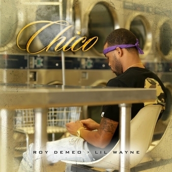Roy Demeo – Chico (feat. Lil Wayne)