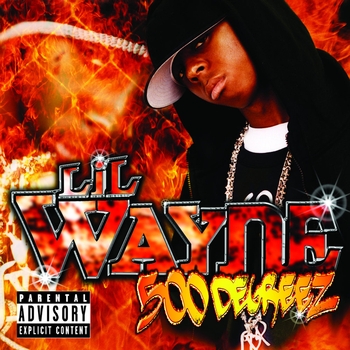 Lil Wayne – 500 Degreez (500 Degreez 2002)