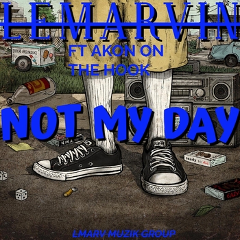 LeMarvin – Not My Day