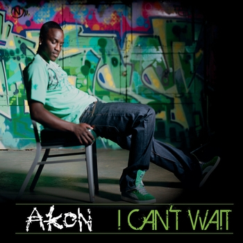 Akon – I Can't Wait (UK Radio Edit)