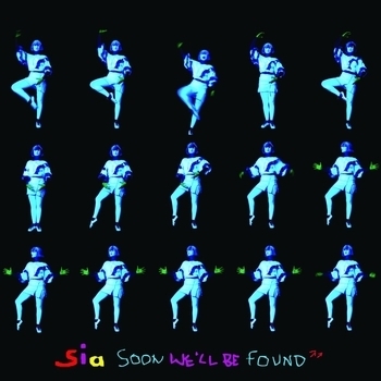 Sia – Soon We'll Be Found (Radio Edit) (Soon We'll Be Found - EP 2008) (Radio Edit)