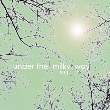 Sia – Under the milky way (Single 2010)