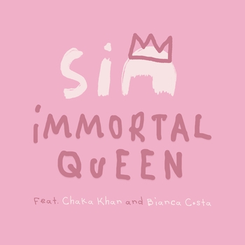 Sia – Immortal Queen (feat. Chaka Khan & Bianca Costa)