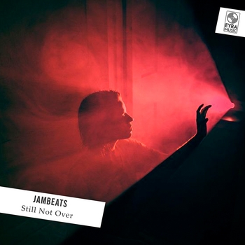 Jambeats – Still Not Over
