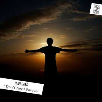 Jambeats – I Don’t Need Forever