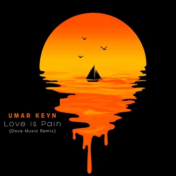 Umar Keyn – Love Is Pain (Dova Music Remix)