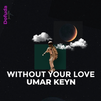 Umar Keyn – Without Your Love