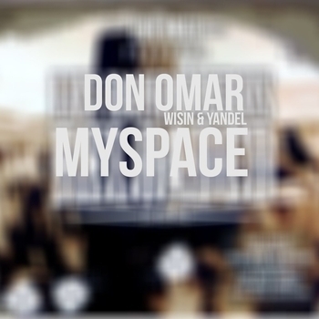 Don Omar – MySpace (feat. Wisin & Yandel)