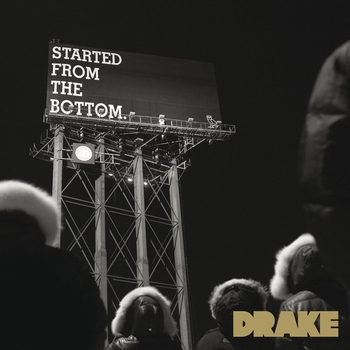 Drake – Started from the Bottom