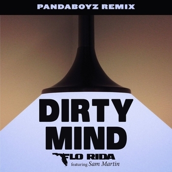 Flo Rida – Dirty Mind (Pandaboyz Remix; feat. Sam Martin)