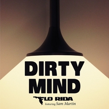 Flo Rida – Dirty Mind (feat. Sam Martin)