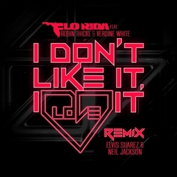 Flo Rida – I Don't Like It, I Love It (Elvis Suarez & Neil Jackson Remix; feat. Robin Thicke & Verdine White)