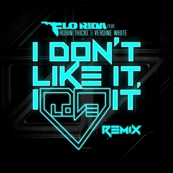 Flo Rida – I Don't Like It, I Love It (Noodles Remix; feat. Robin Thicke & Verdine White)