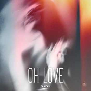 Triticum – Oh Love