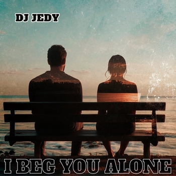 Dj Jedy – I Beg You Alone (2024)