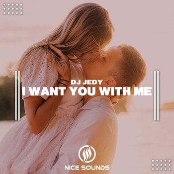 Dj Jedy – I Want You With Me