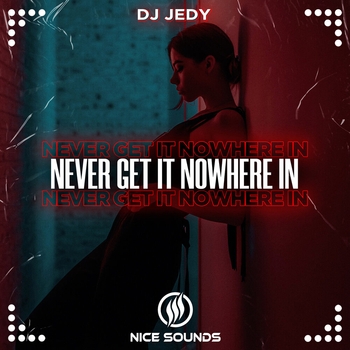 Dj Jedy – Never Get It Nowhere In (2022)