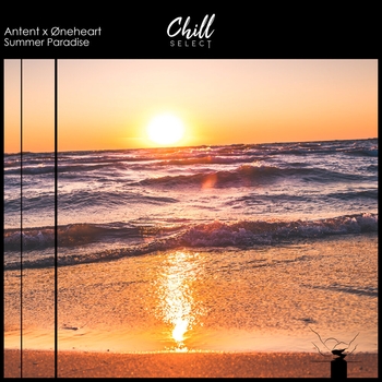 Oneheart and Antent, Chill Select – Summer Paradise