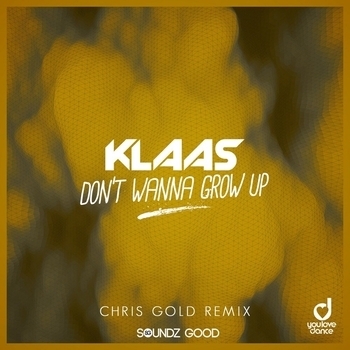 Klaas – Don’t Wanna Grow Up (Chris Gold Remix) (Single 2019) (Chris Gold Remix)