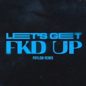 Alok – LET'S GET FKD UP (Poylow Remix)