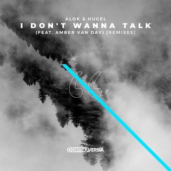 Alok – I Don't Wanna Talk (DEADLINE Remix; feat. Amber Van Day)