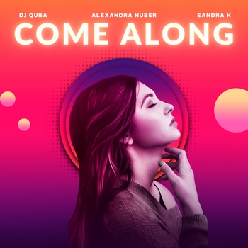 Dj Quba and Alexandra Huber, Sandra K – Come Along (2024)