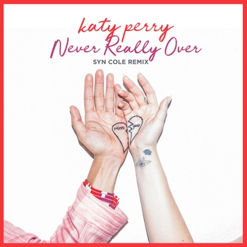 Katy Perry – Never Really Over (Syn Cole Remix)