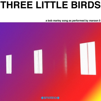Maroon 5 – Three Little Birds