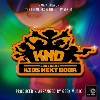 Just Kids – Codename Kids Next Door Main Theme ( From "Codename Kids Next Door")