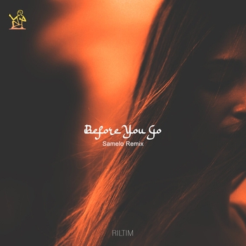 Riltim – Before You Go (Samelo Remix)