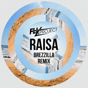 Fly Project – Raisa (Brezzilla Remix)