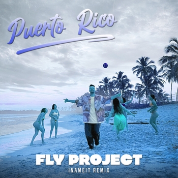 Fly Project – Puerto Rico (Inameit Remix)