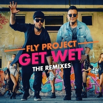 Fly Project – Get Wet (LLP Remix) (Single 2017) (LLP Remix)