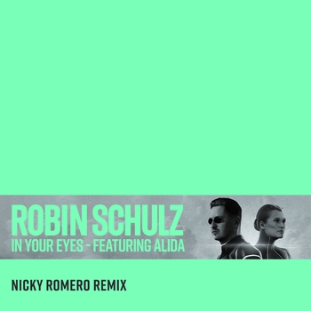 Robin Schulz – In Your Eyes (Nicky Romero Remix; feat. Alida)