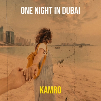 Kamro – One Night in Dubai