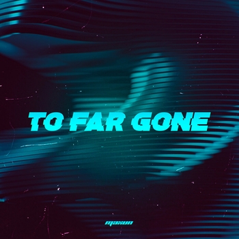 Maxun – To Far Gone