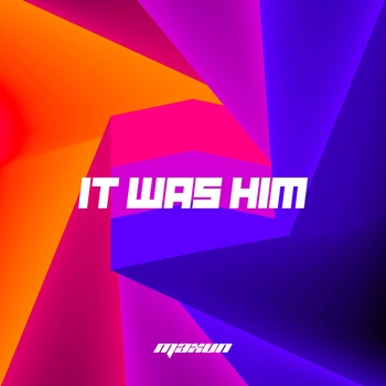 Maxun – It Was Him