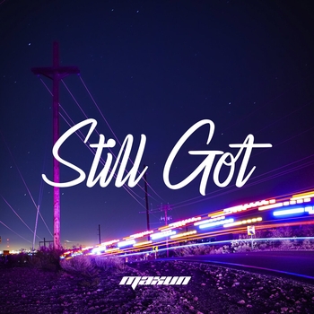 Maxun – Still Got