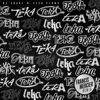 DJ Snake – Teka (Francis Mercier Remix)