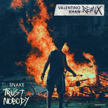 DJ Snake – Trust Nobody (Valentino Khan Remix)