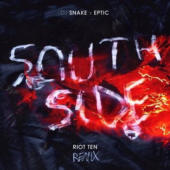 DJ Snake – SouthSide (Riot Ten Remix)